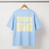 88907F17-25FE-43A0-A908-24BDD6A54C01 THINK BIG T-shirt